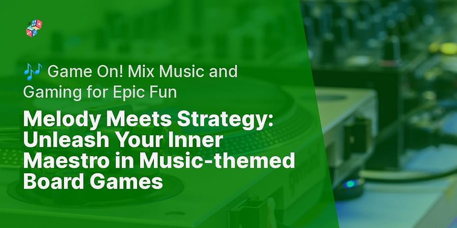 Melody Meets Strategy: Unleash Your Inner Maestro in Music-themed Board Games - 🎶 Game On! Mix Music and Gaming for Epic Fun