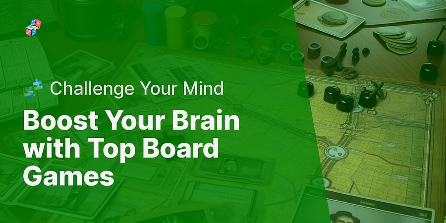 Boost Your Brain with Top Board Games - 🧩 Challenge Your Mind