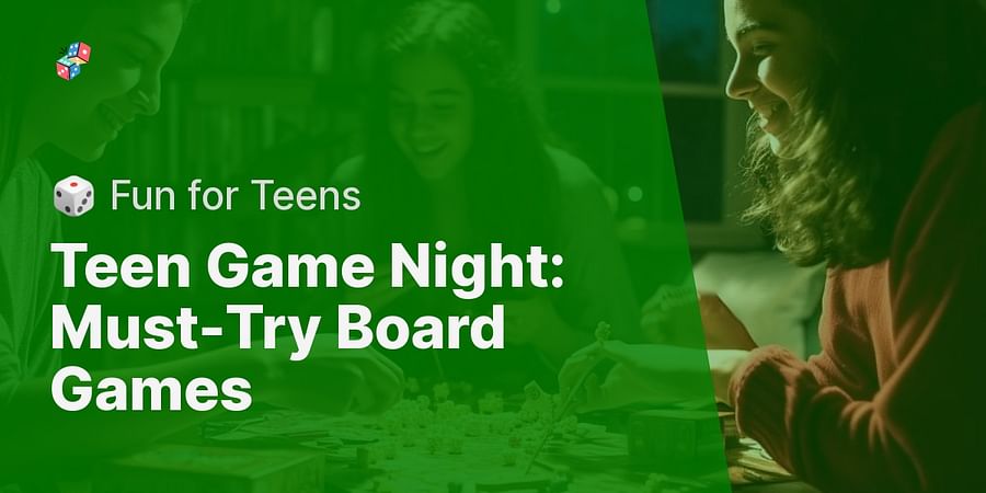 Teen Game Night: Must-Try Board Games - π² Fun for Teens