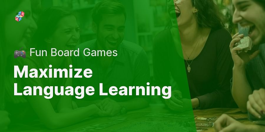 Maximize Language Learning - ๐ฎ Fun Board Games