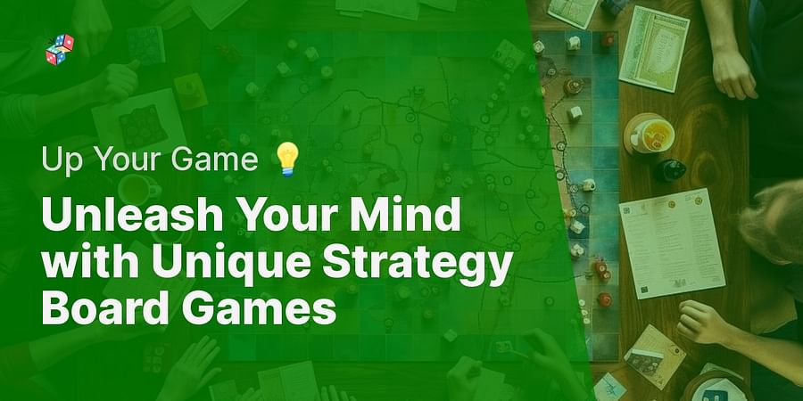 Unleash Your Mind with Unique Strategy Board Games - Up Your Game 💡