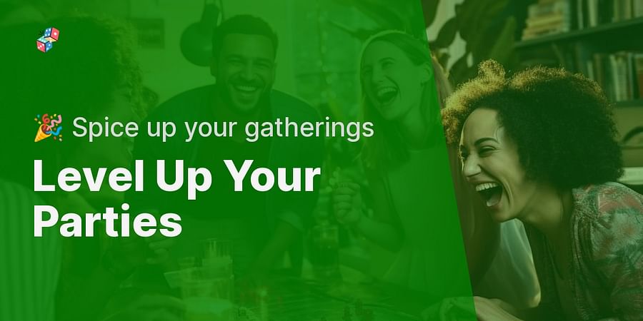 Level Up Your Parties - π Spice up your gatherings